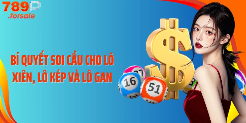 Bí quyết soi cầu cho lô xiên, lô kép và lô gan