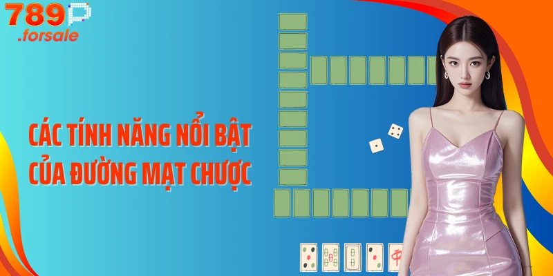 Các tính năng nổi bật của Đường mạt chược