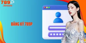 Đăng Ký 789P: Nhận Ưu Đãi Siêu Khủng, Trải Nghiệm Game Đỉnh