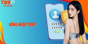 Đăng Nhập 789P: Truy Cập Game Hot Nhanh - An Toàn - Dễ Dàng