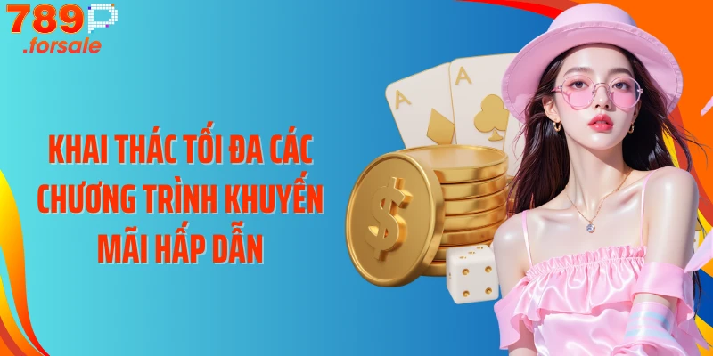 Khai thác tối đa các chương trình khuyến mãi hấp dẫn