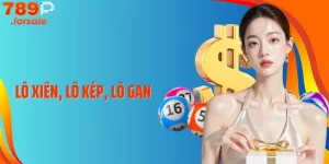 Bật Mí Cách Chơi Lô Xiên, Lô Kép, Lô Gan Dễ Hiểu Nhất