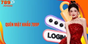 Quên mật khẩu 789P - Lấy Lại Ngay Chỉ Trong Vài Phút